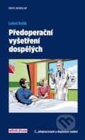 Kniha: Předoperační vyšetření dospělých (Luboš Kotík). Mladá fronta, 2019 Kniha: Předoperační vyšetření dospělých (Luboš Kotík). Mladá fronta, 2019
