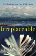 Kniha: Irreplaceable (Julian Hoffman). Hamish Hamilton, 2019 Kniha: Irreplaceable (Julian Hoffman). Hamish Hamilton, 2019