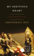 My Seditious Heart - Arundhati Roy, Hamish Hamilton, 2019