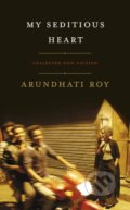 Kniha: My Seditious Heart (Arundhati Roy). Hamish Hamilton, 2019 Kniha: My Seditious Heart (Arundhati Roy). Hamish Hamilton, 2019