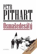 Kniha: Osmašedesátý (Petr Pithart). Academia, 2019 Kniha: Osmašedesátý (Petr Pithart). Academia, 2019