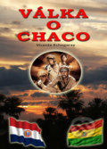 Kniha: Válka o Chaco (Vicente Echegaray). Českycestovatel.cz, 2019 Kniha: Válka o Chaco (Vicente Echegaray). Českycestovatel.cz, 2019