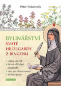Kniha: Bylinářství svaté Hildegardy z Bingenu (Peter Pukownik), 2019 Kniha: Bylinářství svaté Hildegardy z Bingenu (Peter Pukownik), 2019