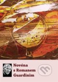 Kniha: Novéna s Romanem Guardinim (Refugium Velehrad-Roma). Refugium Velehrad-Roma, 2019 Kniha: Novéna s Romanem Guardinim (Refugium Velehrad-Roma). Refugium Velehrad-Roma, 2019