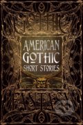 Kniha: American Gothic Short Stories (Flame Tree Publishing). Flame Tree Publishing, 2019 Kniha: American Gothic Short Stories (Flame Tree Publishing). Flame Tree Publishing, 2019