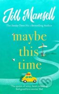 Kniha: Maybe This Time (Jill Mansell). Headline Book, 2019 Kniha: Maybe This Time (Jill Mansell). Headline Book, 2019
