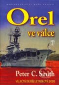 Kniha: Orel ve válce (Peter C. Smith). Naše vojsko CZ, 2009 Kniha: Orel ve válce (Peter C. Smith). Naše vojsko CZ, 2009