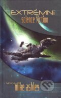 Kniha: Extrémní science fiction (Mike Ashley). Triton, 2009 Kniha: Extrémní science fiction (Mike Ashley). Triton, 2009