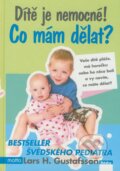 Kniha: Dítě je nemocné! Co mám dělat? (Lars H. Gustafsson). Motto, 2009 Kniha: Dítě je nemocné! Co mám dělat? (Lars H. Gustafsson). Motto, 2009