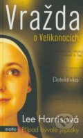 Kniha: Vražda o Velikonocích (Lee Harrisová). Motto, 2009 Kniha: Vražda o Velikonocích (Lee Harrisová). Motto, 2009