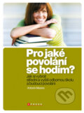 Kniha: Pro jaké povolání se hodím? (Antonín Mezera). CPRESS, 2009 Kniha: Pro jaké povolání se hodím? (Antonín Mezera). CPRESS, 2009