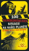 Kniha: 100 najnebezpečnejších situácií na našej planéte (Anna Claybourne). Fortuna Print, 2009 Kniha: 100 najnebezpečnejších situácií na našej planéte (Anna Claybourne). Fortuna Print, 2009