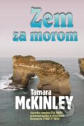 Kniha: Zem za morom (Tamara McKinley). Slovenský spisovateľ, 2009 Kniha: Zem za morom (Tamara McKinley). Slovenský spisovateľ, 2009
