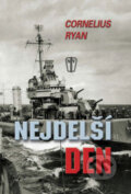 Kniha: Nejdelší den (Cornelius Ryan). Naše vojsko CZ, 2009 Kniha: Nejdelší den (Cornelius Ryan). Naše vojsko CZ, 2009