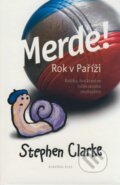 Kniha: Merde! Rok v Paříži (Stephen Clarke). Albatros CZ, 2007 Kniha: Merde! Rok v Paříži (Stephen Clarke). Albatros CZ, 2007