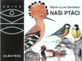 Kniha: Naši ptáci (Lea Smrčková a Martin Smrček). Albatros CZ, 2005 Kniha: Naši ptáci (Lea Smrčková a Martin Smrček). Albatros CZ, 2005