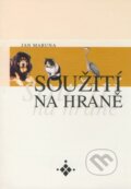 Kniha: Soužití na hraně (Jan Maruna). Onyx, 2004 Kniha: Soužití na hraně (Jan Maruna). Onyx, 2004