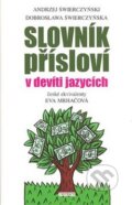 Kniha: Slovník přísloví v devíti jazycích (Andrzej Świerczyński a Dobrosława Świerczyńska). Universum, 2008 Kniha: Slovník přísloví v devíti jazycích (Andrzej Świerczyński a Dobrosława Świerczyńska). Universum, 2008