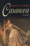 Kniha: Casanova - Životopis (Hermann Schreiber). BETA - Dobrovský, 2008 Kniha: Casanova - Životopis (Hermann Schreiber). BETA - Dobrovský, 2008