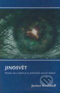 Kniha: Jinosvět (Jochen Kirchhoff). Dybbuk, 2008 Kniha: Jinosvět (Jochen Kirchhoff). Dybbuk, 2008