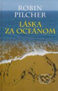 Kniha: Láska za oceánom (Robin Pilcher). Slovenský spisovateľ, 2009 Kniha: Láska za oceánom (Robin Pilcher). Slovenský spisovateľ, 2009