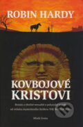 Kniha: Kovbojové Kristovi (Robin Hardy). Mladá fronta, 2009 Kniha: Kovbojové Kristovi (Robin Hardy). Mladá fronta, 2009
