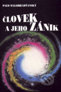 Kniha: Človek a jeho zánik (Paľo Malohradňanský). Vydavateľstvo Spolku slovenských spisovateľov, 2009 Kniha: Človek a jeho zánik (Paľo Malohradňanský). Vydavateľstvo Spolku slovenských spisovateľov, 2009