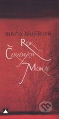 Kniha: Rok červených moruší (Marta Hlušíková). Vydavateľstvo Spolku slovenských spisovateľov, 2009 Kniha: Rok červených moruší (Marta Hlušíková). Vydavateľstvo Spolku slovenských spisovateľov, 2009