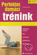 Kniha: Perfektní domácí trénink (Wolfgang Miessner). Grada, 2009 Kniha: Perfektní domácí trénink (Wolfgang Miessner). Grada, 2009