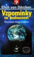 Kniha: Vzpomínky na budoucnost (Erich von Däniken). Knižní klub, 2008 Kniha: Vzpomínky na budoucnost (Erich von Däniken). Knižní klub, 2008
