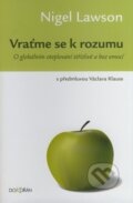 Kniha: Vraťme se k rozumu (Nigel Lawson). Dokořán, 2009 Kniha: Vraťme se k rozumu (Nigel Lawson). Dokořán, 2009