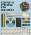 Kniha: Kompletní příručka pro designéry (Jason Simmons). Slovart CZ, 2009 Kniha: Kompletní příručka pro designéry (Jason Simmons). Slovart CZ, 2009