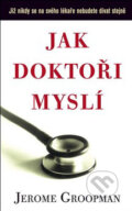 Kniha: Jak doktoři myslí (Jerome Groopman). Columbus, 2009 Kniha: Jak doktoři myslí (Jerome Groopman). Columbus, 2009