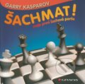Kniha: Šachmat! (Garry Kasparov). Grada, 2009 Kniha: Šachmat! (Garry Kasparov). Grada, 2009