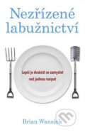 Kniha: Nezřízené labužnictví (Brian Wansink). Columbus, 2009 Kniha: Nezřízené labužnictví (Brian Wansink). Columbus, 2009