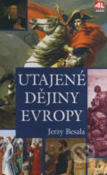 Kniha: Utajené dějiny Evropy (Jerzy Besala). Alpress, 2009 Kniha: Utajené dějiny Evropy (Jerzy Besala). Alpress, 2009