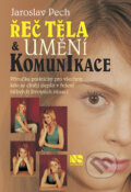 Kniha: Řeč těla a umění komunikace (Jaroslav Pech). NS Svoboda, 2009 Kniha: Řeč těla a umění komunikace (Jaroslav Pech). NS Svoboda, 2009