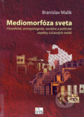 Kniha: Mediomorfóza sveta (Branislav Malík). IRIS, 2008 Kniha: Mediomorfóza sveta (Branislav Malík). IRIS, 2008