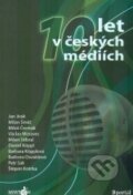 Kniha: 10 let v českých médiích (Portál). Portál, 2005 Kniha: 10 let v českých médiích (Portál). Portál, 2005