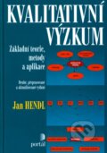 Kniha: Kvalitativní výzkum (Jan Hendl). Portál, 2005 Kniha: Kvalitativní výzkum (Jan Hendl). Portál, 2005