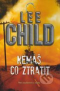 Kniha: Nemáš co ztratit (Lee Child). BB/art, 2009 Kniha: Nemáš co ztratit (Lee Child). BB/art, 2009
