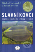 Kniha: Slavníkovci - Mýtus českého dějepisectví (Michal Lutovský a Zdeněk Petráň). Libri, 2005 Kniha: Slavníkovci - Mýtus českého dějepisectví (Michal Lutovský a Zdeněk Petráň). Libri, 2005