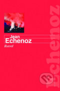 Kniha: Ravel (Jean Echenoz). Mladá fronta, 2009 Kniha: Ravel (Jean Echenoz). Mladá fronta, 2009