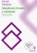 Kniha: Návykové chování a závislost (Karel Nešpor). Portál, 2003 Kniha: Návykové chování a závislost (Karel Nešpor). Portál, 2003