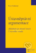 Kniha: Ústavněprávní argumentace (Pavel Holländer). Linde, 2003 Kniha: Ústavněprávní argumentace (Pavel Holländer). Linde, 2003