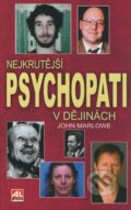 Kniha: Nejkrutější psychopati v dějinách (John Marlowe). Alpress, 2009 Kniha: Nejkrutější psychopati v dějinách (John Marlowe). Alpress, 2009