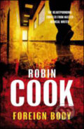Kniha: Foreign Body (Robin Cook). Pan Books, 2008 Kniha: Foreign Body (Robin Cook). Pan Books, 2008