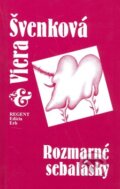Kniha: Rozmarné sebalásky (Viera Švenková). Regent, 2009 Kniha: Rozmarné sebalásky (Viera Švenková). Regent, 2009