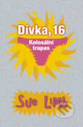 Kniha: Dívka, 16: Kolosální trapas (Sue Limb). BB/art, 2009 Kniha: Dívka, 16: Kolosální trapas (Sue Limb). BB/art, 2009