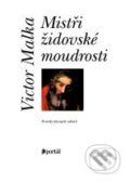 Kniha: Mistři židovské moudrosti (Victor Malka). Portál, 2004 Kniha: Mistři židovské moudrosti (Victor Malka). Portál, 2004